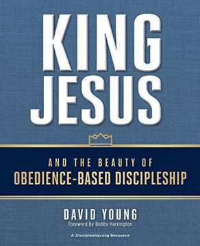 portada King Jesus and the Beauty of Obedience-Based Discipleship 