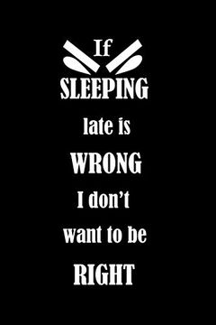 portada If Sleeping Late is Wrong i Don't Want to be Right 