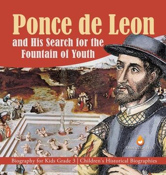 portada Ponce de Leon and his Search for the Fountain of Youth - Biography for Kids Grade 3 - Children'S Historical Biographies (en Inglés)