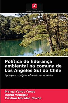 portada Política de Liderança Ambiental na Comuna de los Angeles sul do Chile: Água Para Múltiplas Infra-Estruturas Verdes (in Portuguese)