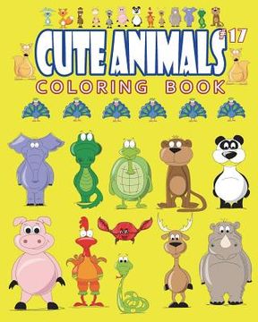 portada Cute Animals Coloring Book Vol.17: The Coloring Book for Beginner with Fun, and Relaxing Coloring Pages, Crafts for Children (in English)