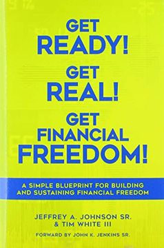 portada Get Ready! Get Real! Get Financial Freedom! A Simple Blueprint for Building and Sustaining Financial Freedom (in English)