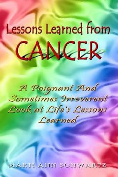 portada lessons learned from cancer: a poignant and sometimes irreverent look at life's lessons learned (en Inglés)