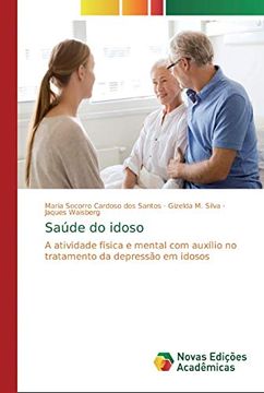portada Saúde do Idoso: A Atividade Física e Mental com Auxílio no Tratamento da Depressão em Idosos (en Portugués)