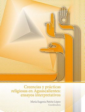 portada Creencias y Practicas Religiosas en Aguascalientes Ensayos Interpretativos (2013) Ccsh (in Spanish)