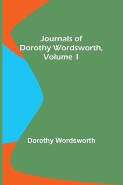 portada Journals of Dorothy Wordsworth, Vol. 1 (en Inglés)