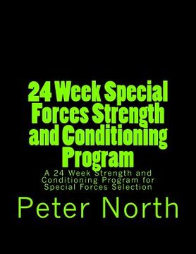 portada 24 Week Special Forces Strength and Conditioning Program: A 24 Week Strength and Conditioning Program for Special Forces Selection (en Inglés)