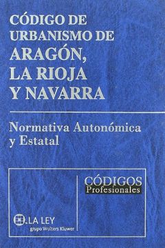 portada Código de urbanismo de Aragón, Navarra y La Rioja (Códigos profesionales) (in Spanish)