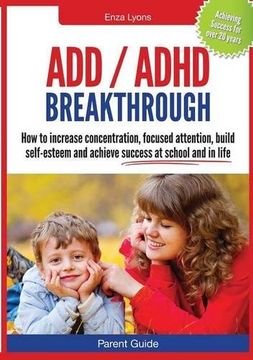 portada Parent Guide: ADD/ADHD Breakthrough - How to Increase Concentration, Focused Attention, Build Self-Esteem and Achieve Success at Sch