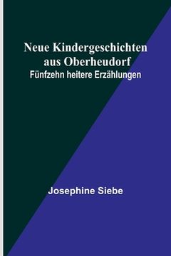 portada Neue Kindergeschichten aus Oberheudorf: Fünfzehn heitere Erzählungen (in German)