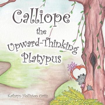 portada Calliope the Upward-Thinking Platypus (en Inglés)
