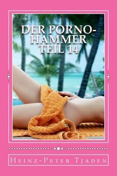 portada Der Porno-Hammer Teil 14: Scharfe Geschichten aus dem Love-Hotel in Playa del Carmen