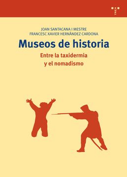 portada Museos de Historia: Entre la Taxidermia y el Nomadismo (Biblioteconomía y Administración Cultural)