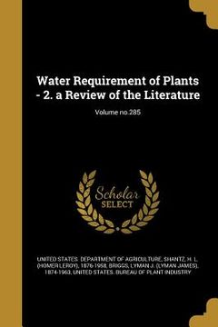 portada Water Requirement of Plants - 2. a Review of the Literature; Volume no.285 (en Inglés)