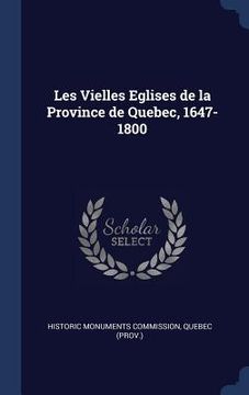 portada Les Vielles Eglises de la Province de Quebec, 1647-1800