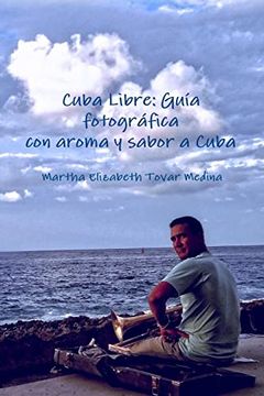portada Cuba Libre: Guía Fotográfica con Aroma y Sabor a Cuba
