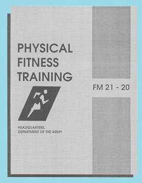 portada Physical Fitness Training: FM 21-20: Field Manual 21-20