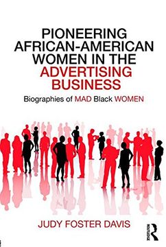 portada Pioneering African-American Women in the Advertising Business: Biographies of mad Black Women (Routledge Studies in the History of Marketing) (en Inglés)