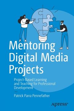 portada Mentoring Digital Media Projects: Project-Based Learning and Teaching for Professional Development (in English)