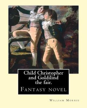 portada Child Christopher and Goldilind the fair. By: William Morris: Fantasy novel (en Inglés)