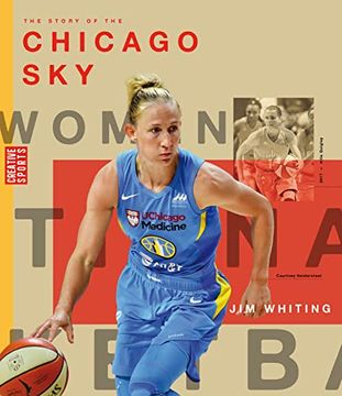 portada The Story of the Chicago Sky: The Wnba: A History of Women's Hoops: Chicago sky (Creative Sports) (in English)