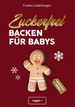 portada Zuckerfrei Backen für Babys (Weihnachtsedition): Das Große Backbuch mit Weihnachtlichen Rezepten Ohne Zucker Speziell für Babys und Kleinkinder (en Alemán)