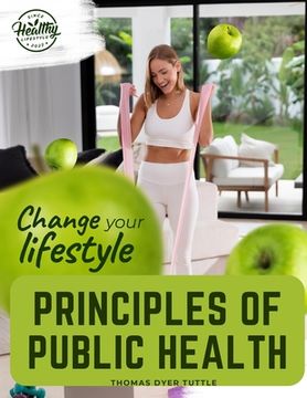 portada Principles of Public Health: Principles Fundamental to the Conservation of Individual and Community Health (en Inglés)