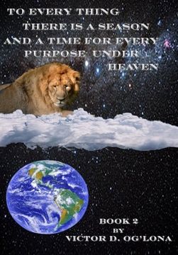 portada To Everything There is  a Season And a Time to Every Purpose Under Heaven!: Book 2 fo 2