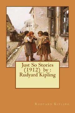 portada Just So Stories (1912) by: Rudyard Kipling (en Inglés)
