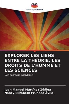portada Explorer Les Liens Entre La Théorie, Les Droits de l'Homme Et Les Sciences (in French)
