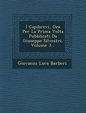 portada I Capibrevi, ora per la Prima Volta Pubblicati da Giuseppe Silvestri, Volume 3. (en Italiano)