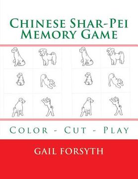 portada Chinese Shar-Pei Memory Game: Color - Cut - Play (en Inglés)