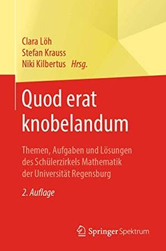 portada Quod Erat Knobelandum: Themen, Aufgaben und Lösungen des Schülerzirkels Mathematik der Universität Regensburg (en Alemán)