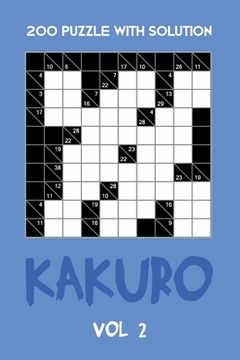 portada 200 Puzzle With Solution Kakuro Vol 2: Cross Sums Puzzle Book, hard,10x10, 2 puzzles per page (en Inglés)