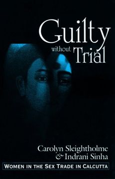 portada Guilty Without Trial: Women in the sex Trade in Calcutta (en Inglés)