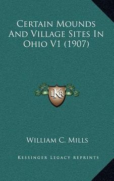 portada certain mounds and village sites in ohio v1 (1907) (en Inglés)