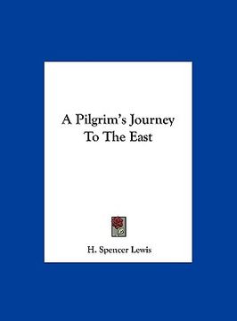 portada a pilgrim's journey to the east (in English)