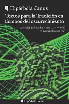 portada Textos para la Tradición en tiempos del oscurecimiento: Artículos publicados entre 2014 y 2019 en hiperbolajanus.com (in Spanish)