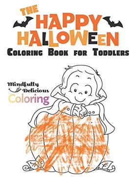 portada The Happy Halloween Coloring Book for Toddlers: A Large Coloring Book With fun Halloween Characters, Treats, and More (en Inglés)