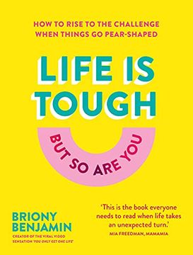 portada Life Is Tough (But So Are You): How to Rise to the Challenge When Things Go Pear-Shaped