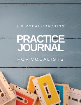 portada Practice Journal for Vocalists: J.R. Vocal Coaching (in English)