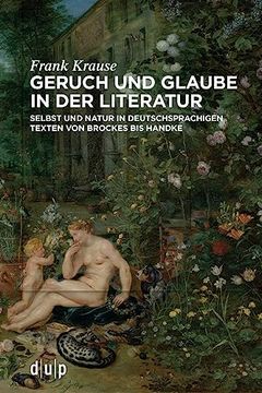 portada Geruch und Glaube in der Literatur Selbst und Natur in Deutschsprachigen Texten von Brockes bis Handke (en Alemán)