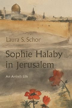 portada Sophie Halaby in Jerusalem: An Artist's Life (in English)