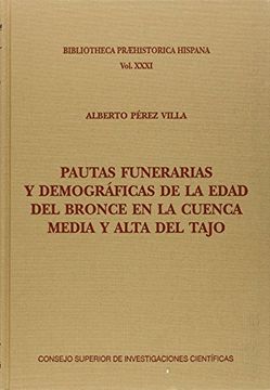 portada Pautas Funerarias Y Demográficas De La Edad Del Bronce En La Cuenca Media Y Alta Del Tajo (biblioteca Praehistórica Hispana, Band 31) (in Spanish)