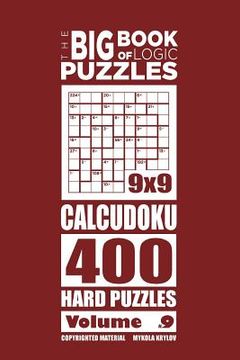portada The Big Book of Logic Puzzles - Calcudoku 400 Hard (Volume 9) (in English)
