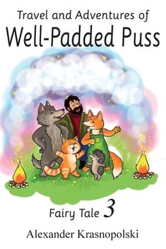 portada Travel and Adventures of Well-Padded Puss: Fairy Tale - Book 3 (in English)