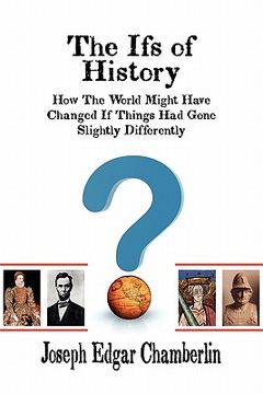 portada the ifs of history: how the world might have changed if things had gone slightly differently