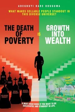 portada The Death of Poverty Is Growth into Wealth: What Makes Sellable People Standout in This Diverse Universe? (en Inglés)