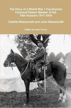 portada The Diary of a World War 1 Cavalryman Corporal Robert Waister of the 18th Hussars 1911-1918