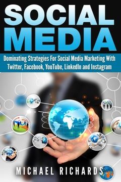 portada Social Media: Dominating Strategies for Social Media Marketing with Twitter, Fac, Youtube, LinkedIn, and Instagram